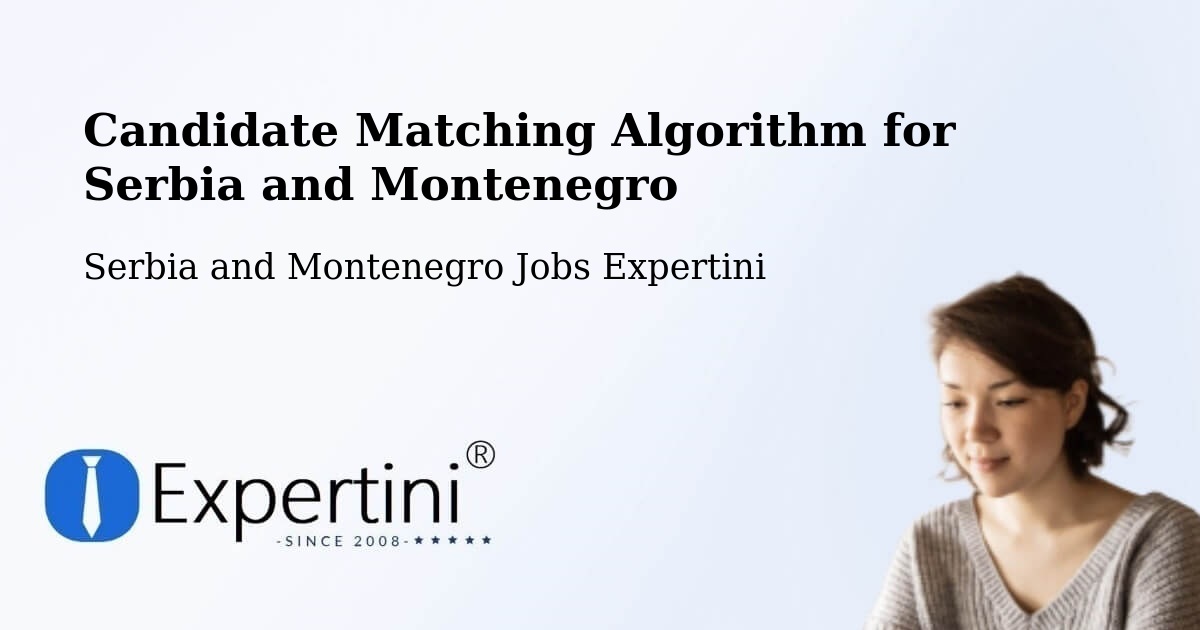Candidate Matching Algorithm Overview – Acton Vale - Serbia and Montenegro Jobs Expertini